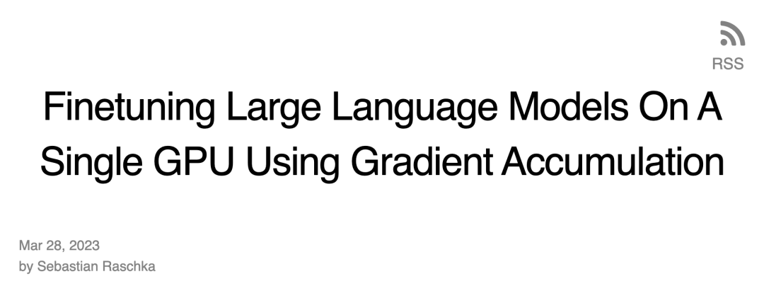 绕开算力限制，如何用单GPU微调 LLM？这是一份「梯度累积」算法教程